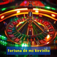 fortuna de mc kevinho